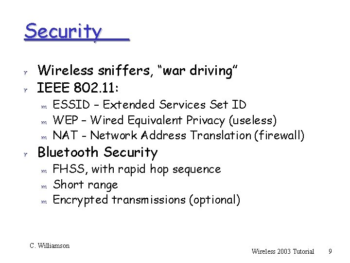 Security r Wireless sniffers, “war driving” r IEEE 802. 11: m ESSID – Extended