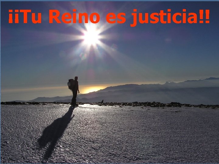 ¡¡Tu Reino es justicia!! 