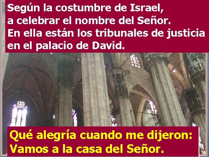 Según la costumbre de Israel, a celebrar el nombre del Señor. En ella están