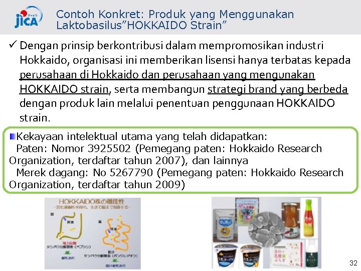 Contoh Konkret: Produk yang Menggunakan Laktobasilus”HOKKAIDO Strain” ü Dengan prinsip berkontribusi dalam mempromosikan industri