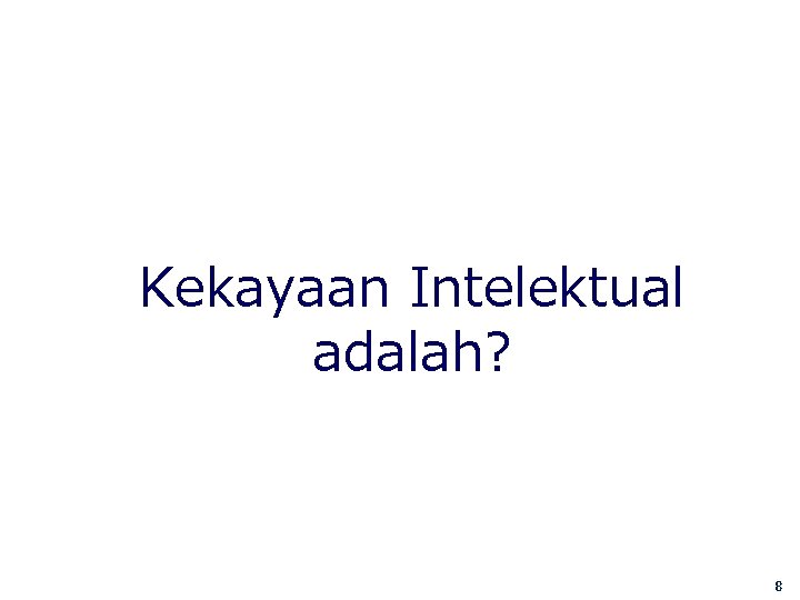 Kekayaan Intelektual adalah? 8 