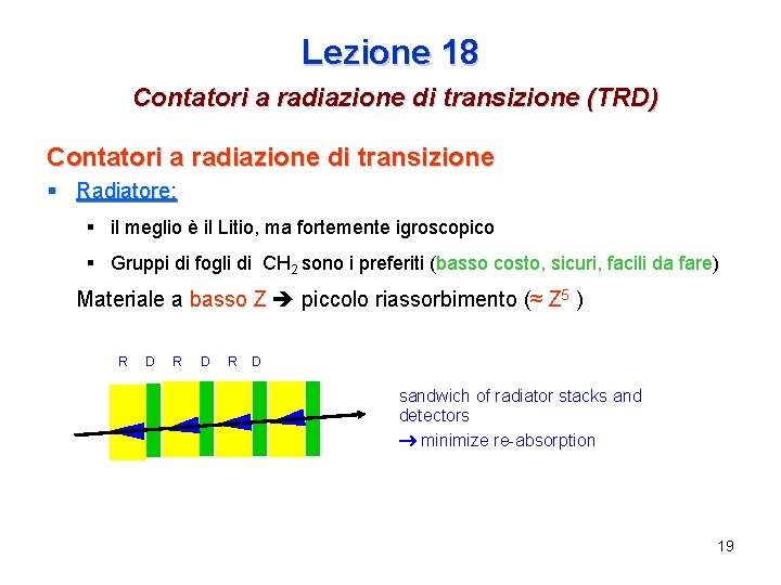 Lezione 18 Contatori a radiazione di transizione (TRD) Contatori a radiazione di transizione §