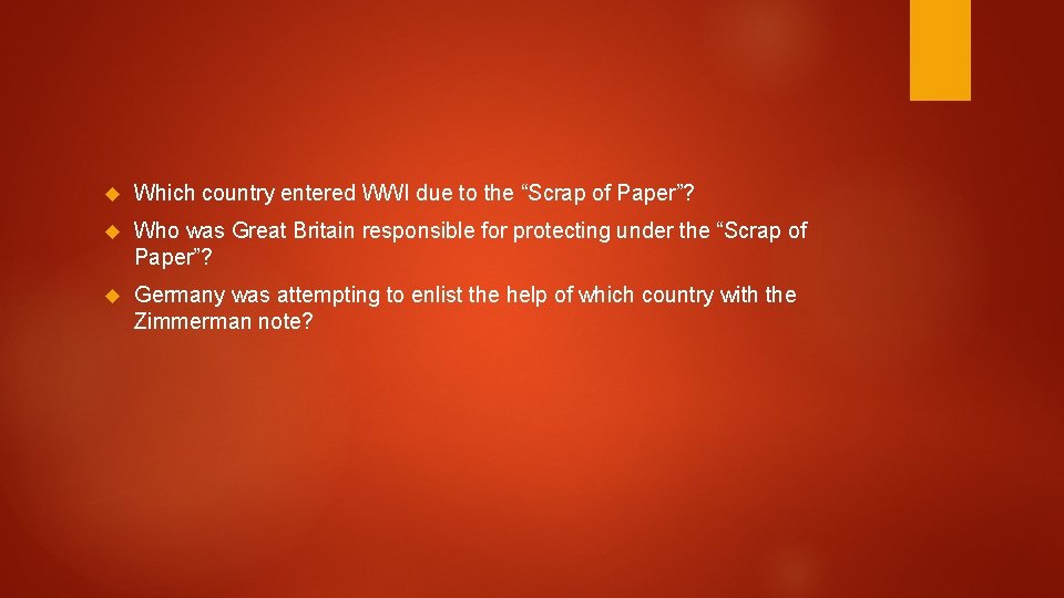  Which country entered WWI due to the “Scrap of Paper”? Who was Great