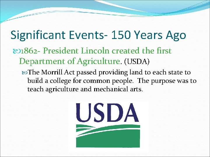 Significant Events- 150 Years Ago 1862 - President Lincoln created the first Department of