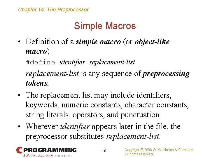 Chapter 14: The Preprocessor Simple Macros • Definition of a simple macro (or object-like
