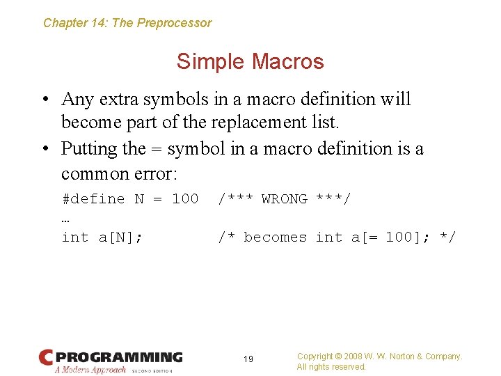 Chapter 14: The Preprocessor Simple Macros • Any extra symbols in a macro definition