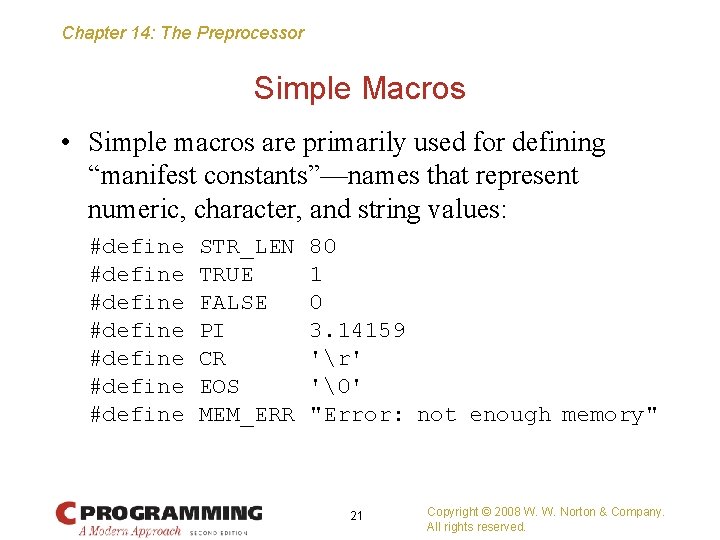 Chapter 14: The Preprocessor Simple Macros • Simple macros are primarily used for defining