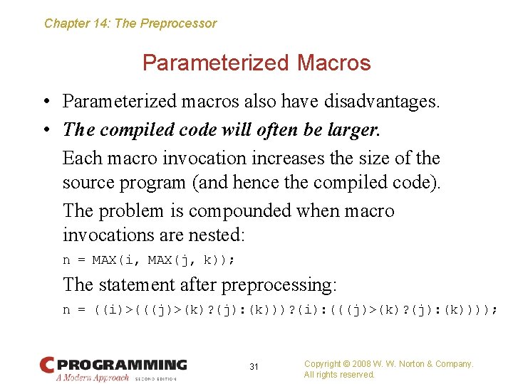 Chapter 14: The Preprocessor Parameterized Macros • Parameterized macros also have disadvantages. • The