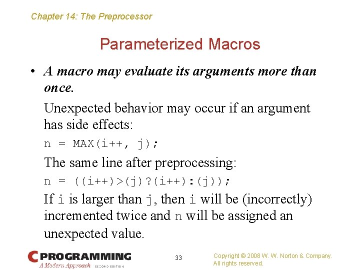 Chapter 14: The Preprocessor Parameterized Macros • A macro may evaluate its arguments more