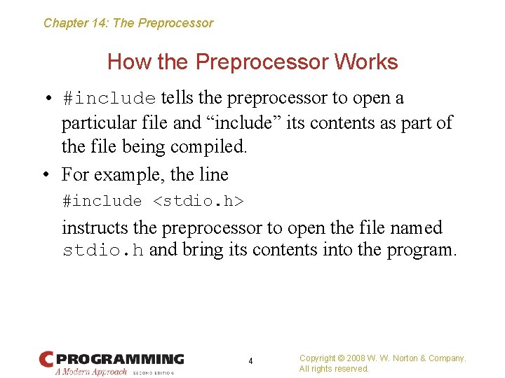 Chapter 14: The Preprocessor How the Preprocessor Works • #include tells the preprocessor to