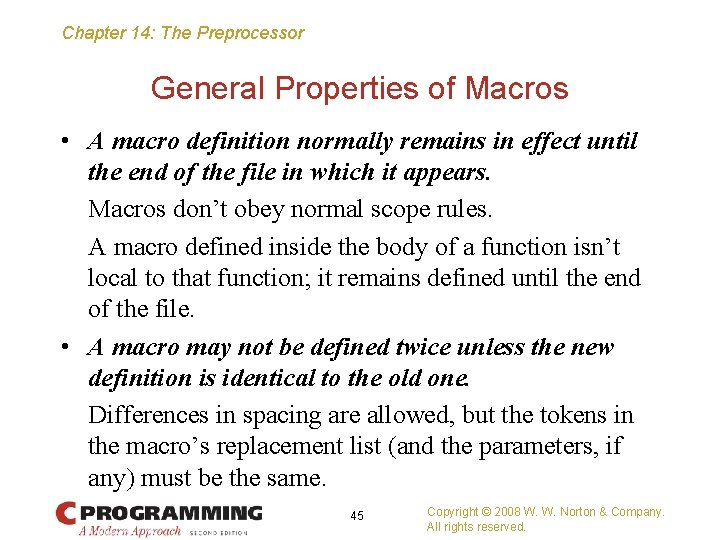 Chapter 14: The Preprocessor General Properties of Macros • A macro definition normally remains