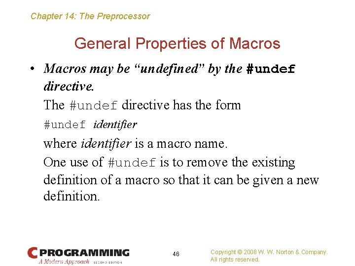 Chapter 14: The Preprocessor General Properties of Macros • Macros may be “undefined” by