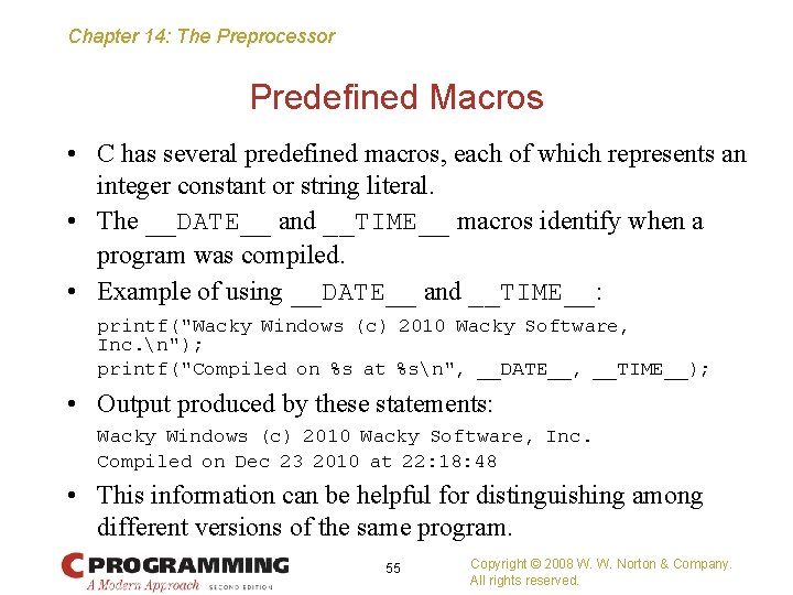 Chapter 14: The Preprocessor Predefined Macros • C has several predefined macros, each of