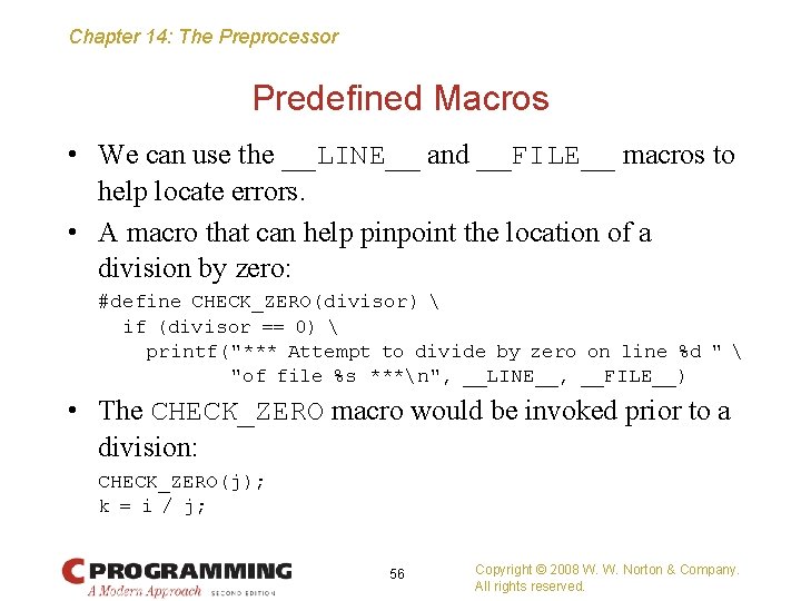 Chapter 14: The Preprocessor Predefined Macros • We can use the __LINE__ and __FILE__