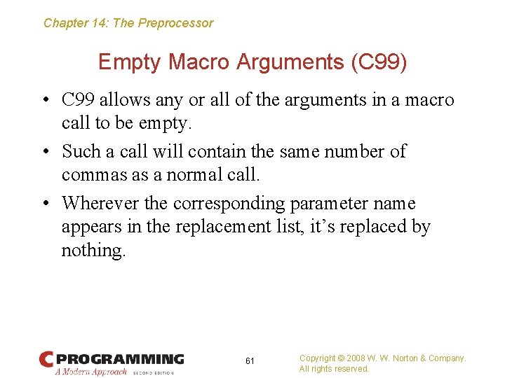 Chapter 14: The Preprocessor Empty Macro Arguments (C 99) • C 99 allows any