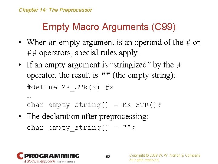 Chapter 14: The Preprocessor Empty Macro Arguments (C 99) • When an empty argument