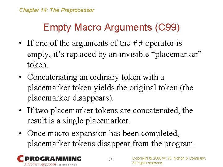 Chapter 14: The Preprocessor Empty Macro Arguments (C 99) • If one of the
