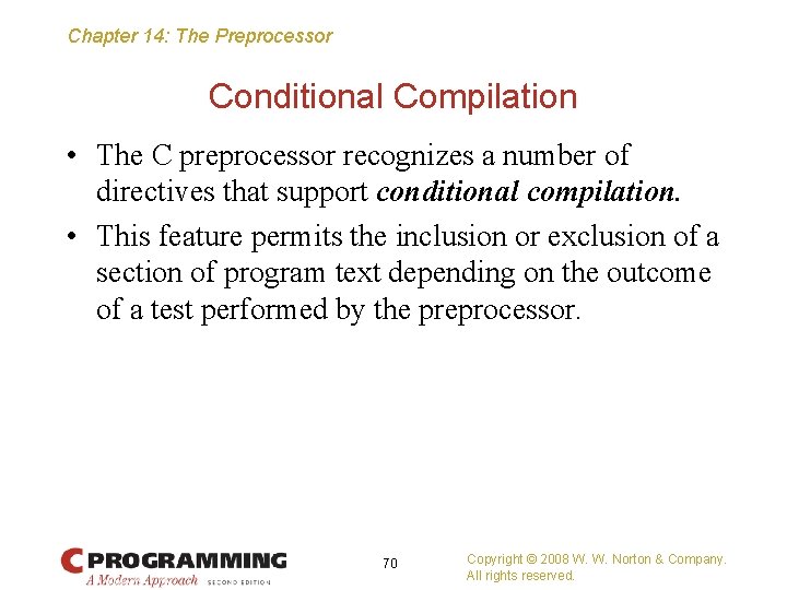 Chapter 14: The Preprocessor Conditional Compilation • The C preprocessor recognizes a number of