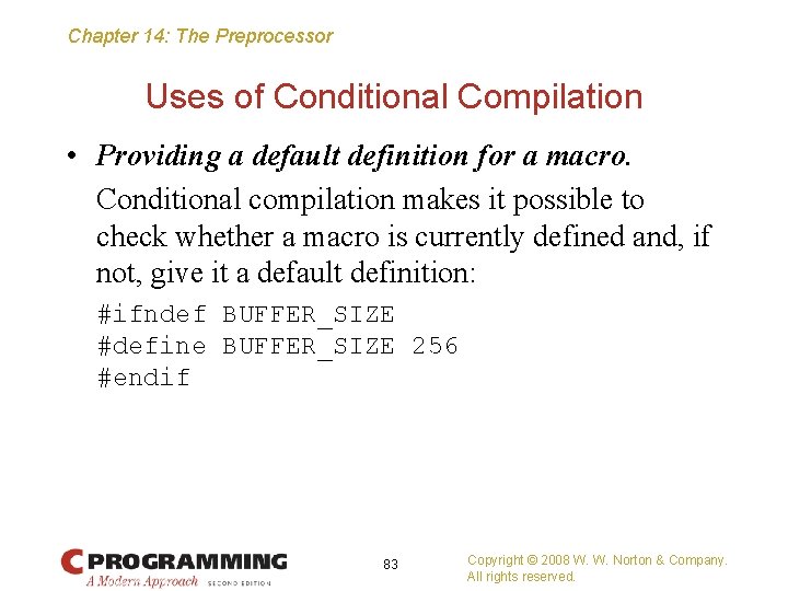 Chapter 14: The Preprocessor Uses of Conditional Compilation • Providing a default definition for