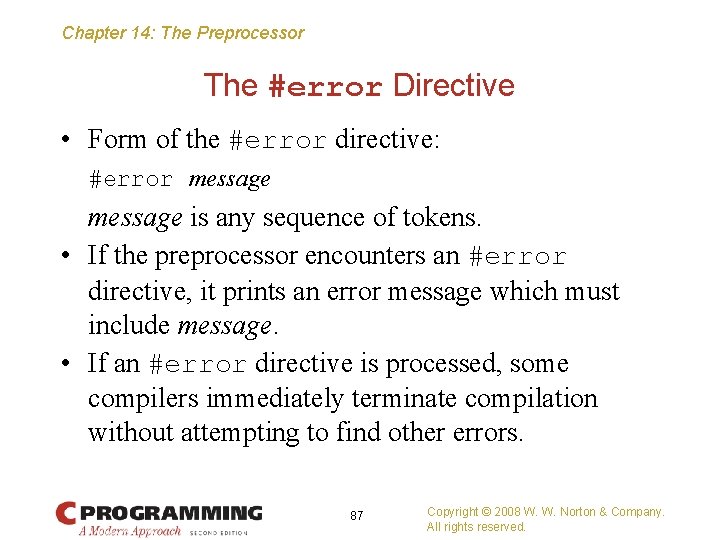 Chapter 14: The Preprocessor The #error Directive • Form of the #error directive: #error