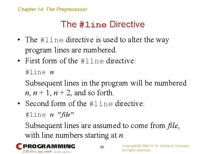 Chapter 14: The Preprocessor The #line Directive • The #line directive is used to