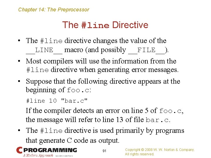 Chapter 14: The Preprocessor The #line Directive • The #line directive changes the value
