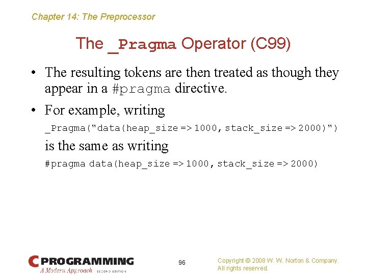 Chapter 14: The Preprocessor The _Pragma Operator (C 99) • The resulting tokens are