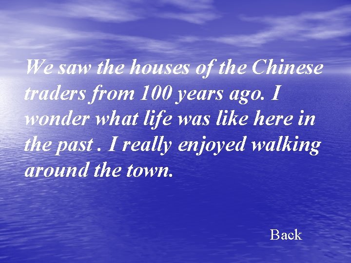 We saw the houses of the Chinese traders from 100 years ago. I wonder