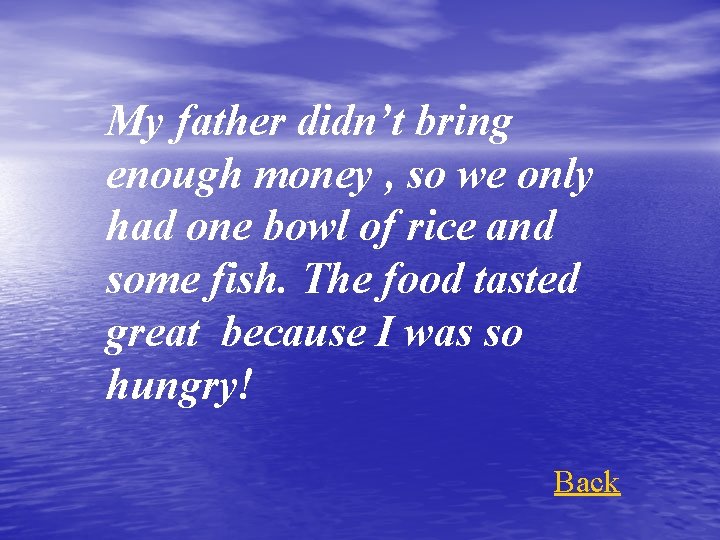 My father didn’t bring enough money , so we only had one bowl of