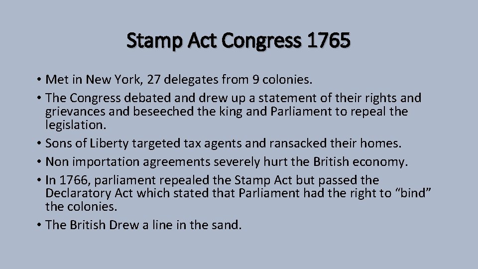 Stamp Act Congress 1765 • Met in New York, 27 delegates from 9 colonies.