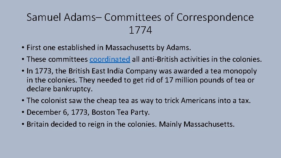 Samuel Adams– Committees of Correspondence 1774 • First one established in Massachusetts by Adams.