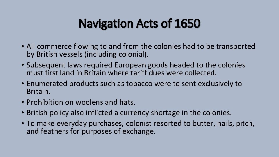 Navigation Acts of 1650 • All commerce flowing to and from the colonies had