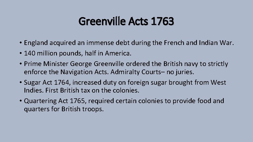 Greenville Acts 1763 • England acquired an immense debt during the French and Indian