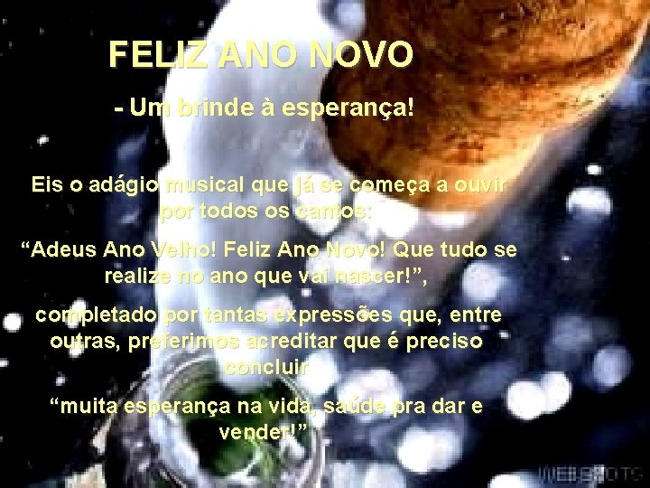 FELIZ ANO NOVO - Um brinde à esperança! Eis o adágio musical que já