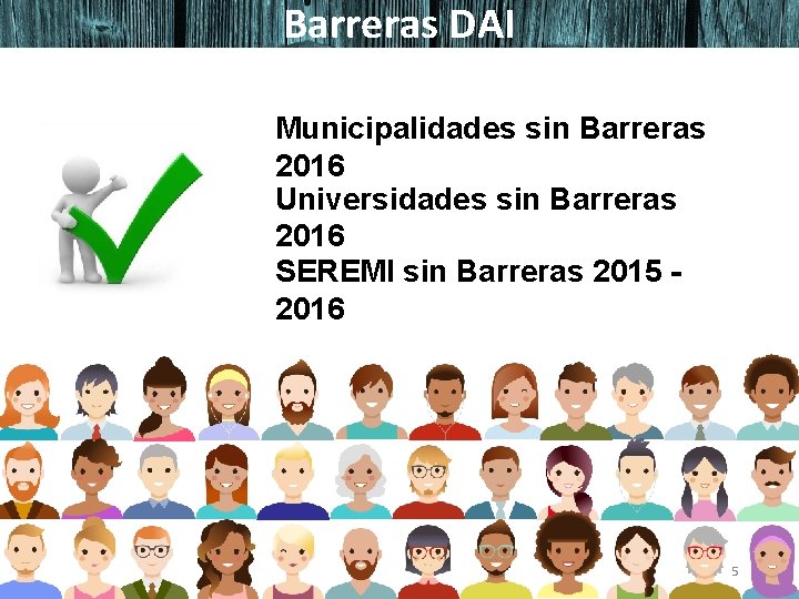 Barreras DAI Municipalidades sin Barreras 2016 Universidades sin Barreras 2016 SEREMI sin Barreras 2015