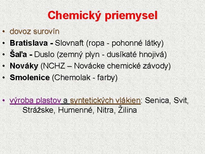 Chemický priemysel • • • dovoz surovín Bratislava - Slovnaft (ropa - pohonné látky)