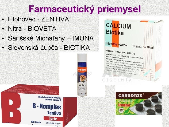 Farmaceutický priemysel • • Hlohovec - ZENTIVA Nitra - BIOVETA Šarišské Michaľany – IMUNA