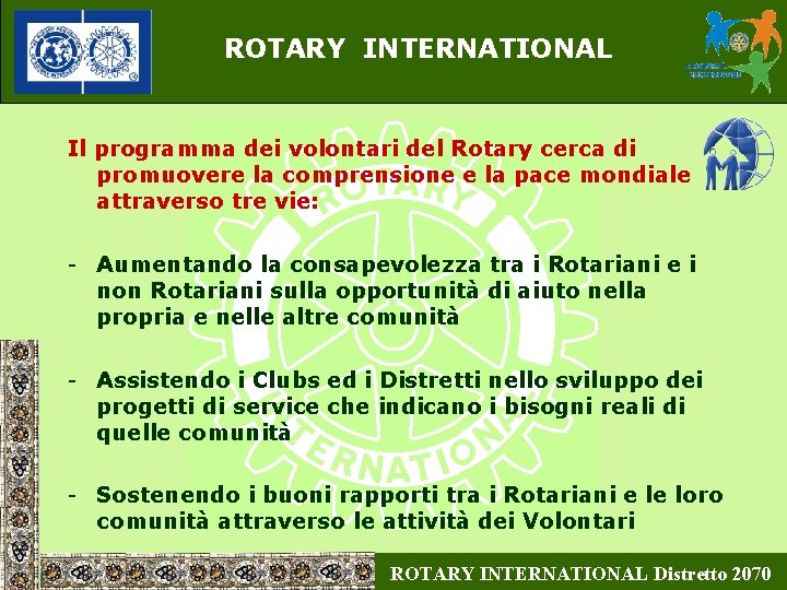 ROTARY INTERNATIONAL Il programma dei volontari del Rotary cerca di promuovere la comprensione e