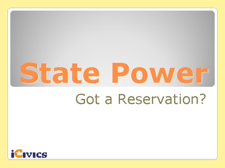 State Power Got a Reservation? 