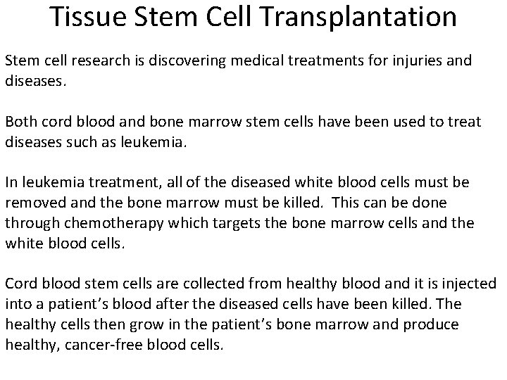 Tissue Stem Cell Transplantation Stem cell research is discovering medical treatments for injuries and