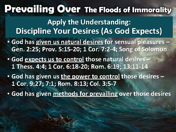 Apply the Understanding: Discipline Your Desires (As God Expects) • God has given us