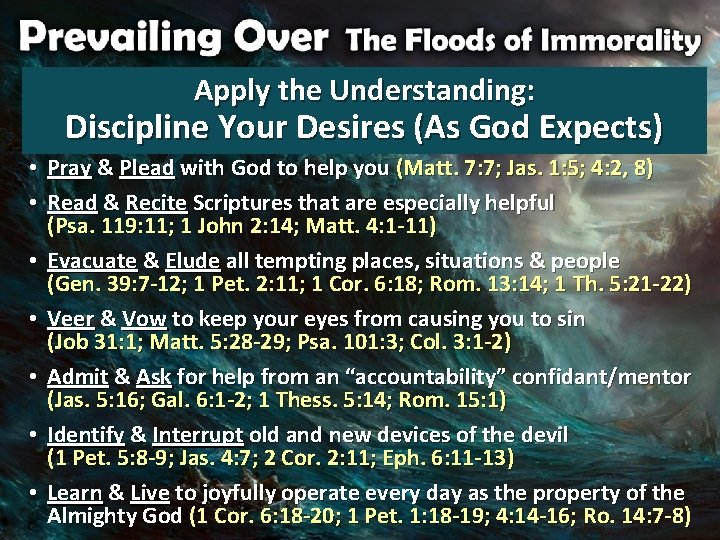 Apply the Understanding: Discipline Your Desires (As God Expects) • Pray & Plead with