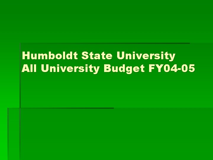 Humboldt State University All University Budget FY 04 -05 