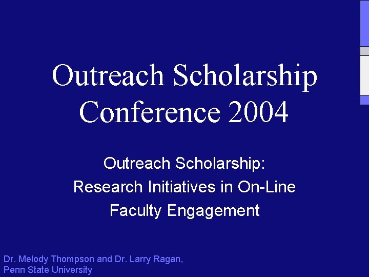 Outreach Scholarship Conference 2004 Outreach Scholarship: Research Initiatives in On-Line Faculty Engagement Dr. Melody