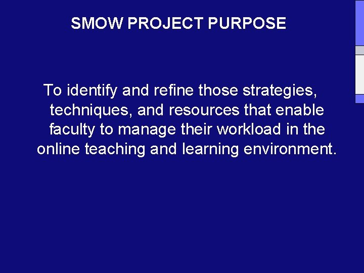 SMOW PROJECT PURPOSE To identify and refine those strategies, techniques, and resources that enable