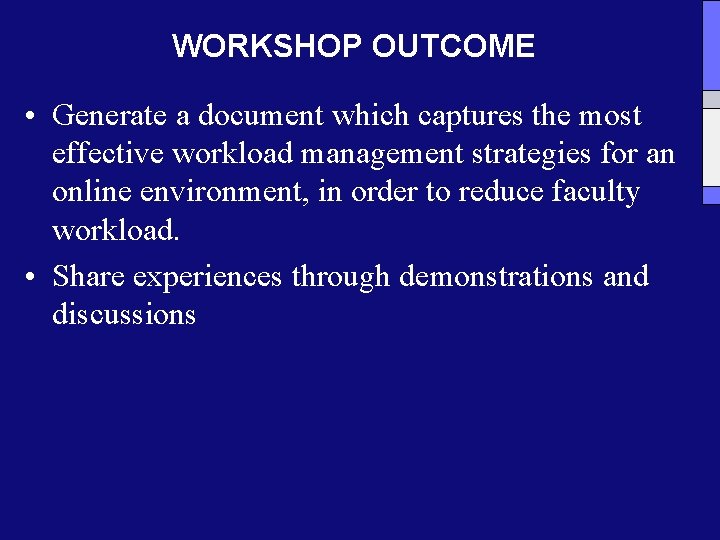 WORKSHOP OUTCOME • Generate a document which captures the most effective workload management strategies