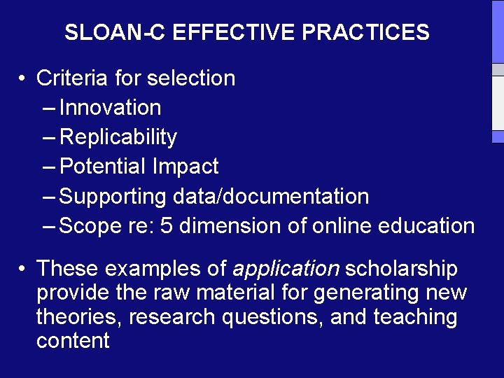 SLOAN-C EFFECTIVE PRACTICES • Criteria for selection – Innovation – Replicability – Potential Impact