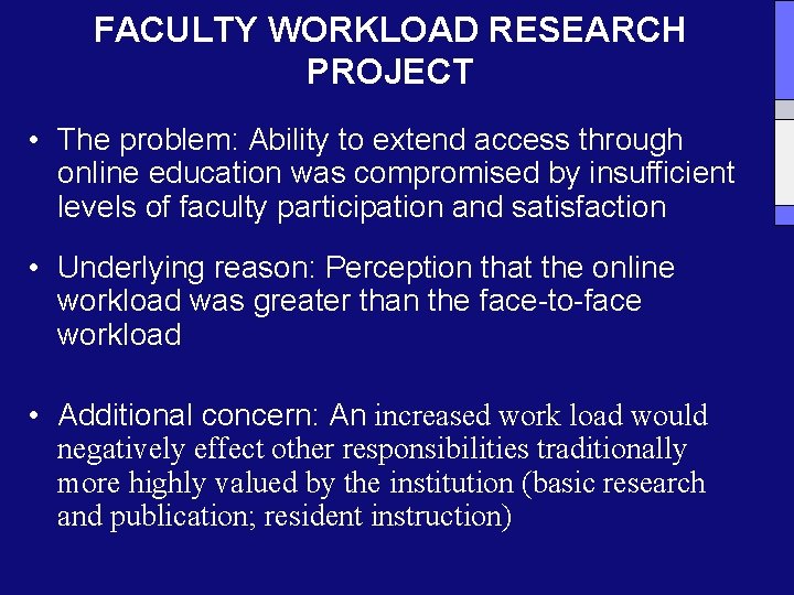 FACULTY WORKLOAD RESEARCH PROJECT • The problem: Ability to extend access through online education