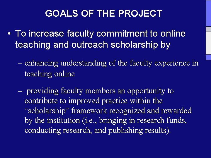 GOALS OF THE PROJECT • To increase faculty commitment to online teaching and outreach