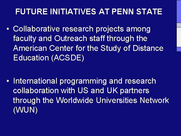 FUTURE INITIATIVES AT PENN STATE • Collaborative research projects among faculty and Outreach staff